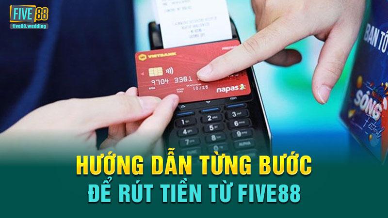 Hướng dẫn Five88 rút tiền
