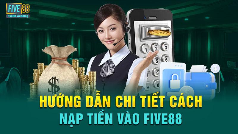 Hướng dẫn nạp tiền Five88 đơn giản